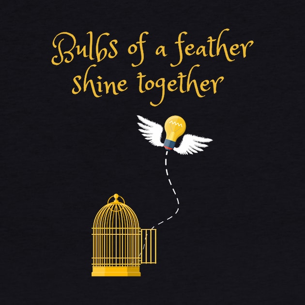 Bulbs Of A Feather by Mediteeshirts